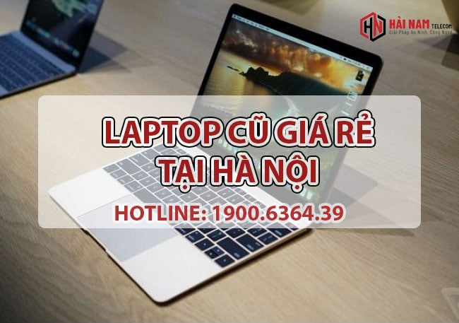 Mua Bán Laptop Cũ Hà Nội Giá Rẻ, Uy Tín từ 3Tr [Like New]