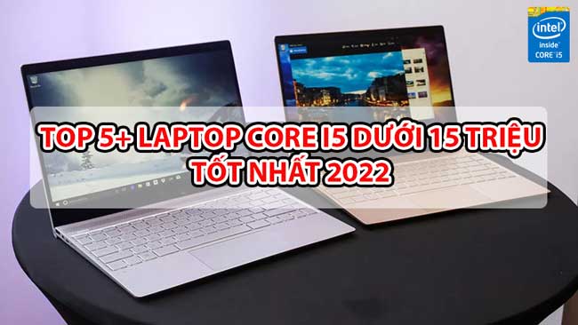 Top 5 Laptop Core I5 Dưới 15 Triệu Đáng Mua Nhất 2024 9428